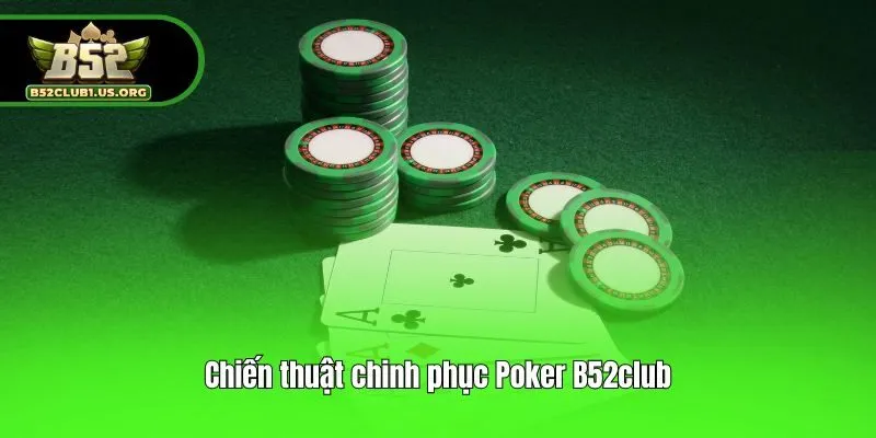 Chiến thuật chinh phục Poker B52club