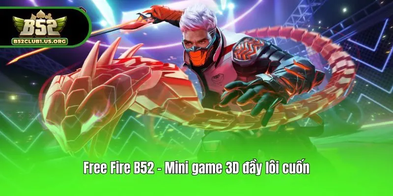 Free Fire B52 - Mini game 3D đầy lôi cuốn