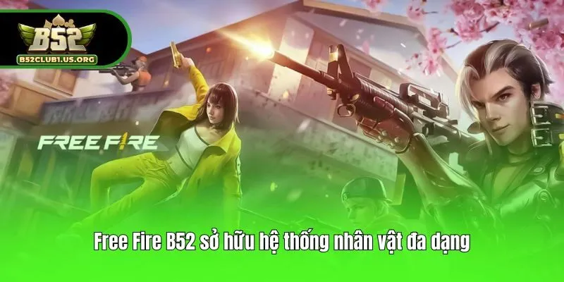 Free Fire B52 sở hữu hệ thống nhân vật đa dạng
