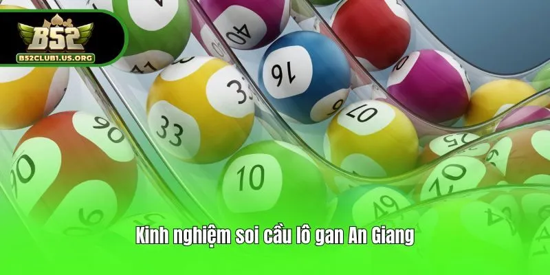Kinh nghiệm soi cầu lô gan An Giang