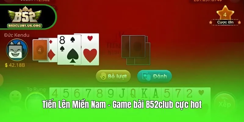 Tiến Lên Miền Nam - Game bài B52club cực hot